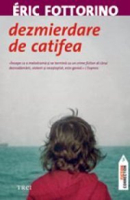 Dezmierdare de catifea - Eric Fottorino