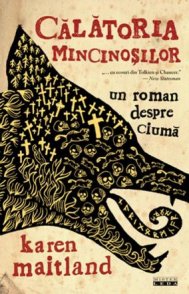 Calatoria mincinosilor Un roman despre ciuma de Karen Maitland „Plin de atmosfera si original, un roman incarcat de suspans si teroare.\