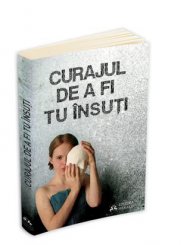 Aparitia volumului \'Curajul de fi tu insuti\'