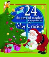 Bucură-te de magia Crăciunului! 24 de poveşti magice în aşteptarea lui Moş Crăciun
