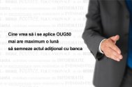 Cine vrea să i se aplice OUG50 mai are maximum o lună să semneze actul adiţional cu banca