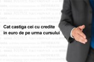 Cat castiga cei cu credite in euro de pe urma cursului 