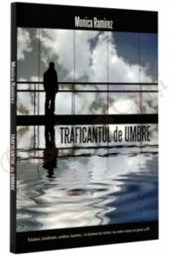 Monica Ramirez. Traficantul de umbre