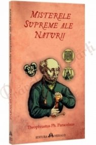 Theophrastus Ph. Paracelsus Misterele supreme ale Naturii