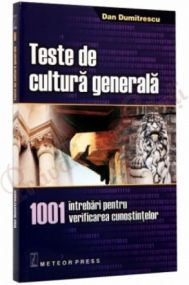 Teste de cultură generală 1001 întrebări pentru verificarea cunoştinţelor