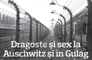 Dragoste şi sex la Auschwitz şi în Gulag