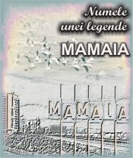 MAMAIA - numele unei legende (partea I - 1906-1920)