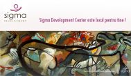 Sigma Development Center este locul pentru tine !   