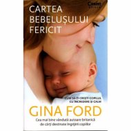 Cartea bebelusului fericit - Gina Ford 