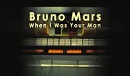 Bruno Mars - When I Was Your Man