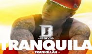 Melodia zilei J Balvin - Tranquila 