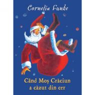 O carte pe zi Când Moș Crăciun a căzut din cer, de Cornelia Funke