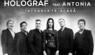 Melodia zilei Holograf feat Antonia - Intoarce-te acasa 