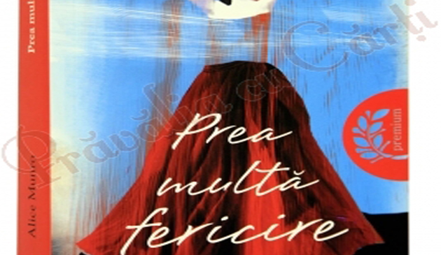 carte, prea multa fericire, Alice Munro, literatura