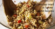 Preparate-culinare.ro Couscous israeli cu legume in otet balsamic 