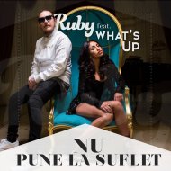 Melodia zilei Ruby feat. What\'s Up – Nu pune la suflet