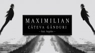 Melodia zilei Maximilian feat. Angeles – Câteva Gânduri
