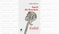Cartea Zilei Catia Maxim, „Îngerii din Moscopole. Exilul”   