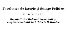 Conferinţă privind „Românii din Balcani (aromânii şi meglenoromânii) în Arhivele Britanice”, 