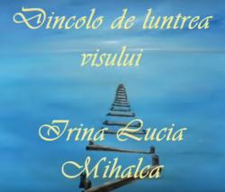 Irina Lucia Mihalca - Dincolo de luntrea visului