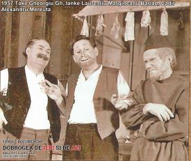 1957, Take (Gheorgiu Gheorghe), Ianke (Laurenţiu Mărgineanu Bârlad) şi Cadîr (Alexandru Mereuţă)