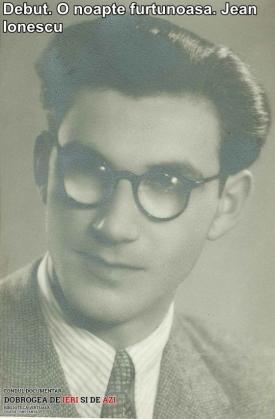 Debut. „O noapte furtunoasă“. Jean Ionescu