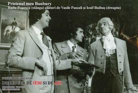 Radu Popescu, Vasile Pascali și Iosif Buibaș în Prietenul meu Bunbury