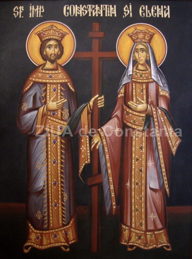 21 Mai Constantin Si Elena : „sfinţilor împăraţi ...