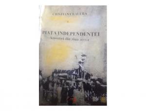„Piața Independenței. Amintiri din ziua aceea” Piața cea Mare, personaj central al romanului  