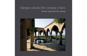 „Dobrogea culturală între Constanța și Balcic. Istorie, patrimoniu, peisaj”  