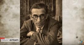 137 de ani de la nașterea lui Panait Istrati, unul dintre cei mai citiți și cunoscuți, în străinătate, scriitori români     