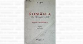 #DobrogeaDigitală - Acces universal la informație „România cum era până la 1918. Moldova și Dobrogea”, de Nicolae Iorga    