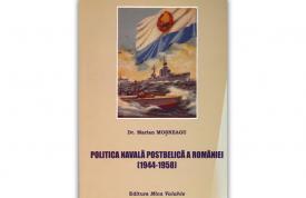 #DobrogeaDigitală „Politica navală postbelică a României (1944-1958)“, de Marian Moșneagu. Marina romană de la armistiţiu la tratatul de pace 