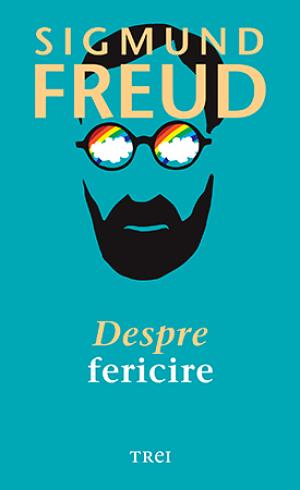Cartea zilei Despre fericire- Sigmund Freud