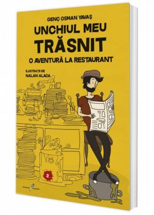 Cartea zilei Unchiul meu trăsnit. Vol 2. O aventură la restaurant, de Genc Osman Yavaș