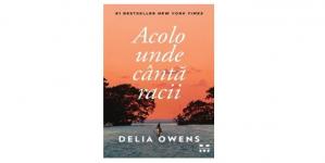 Cartea zilei Acolo unde cântă racii - Delia Owens