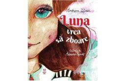 Cartea zilei „Luna vrea să zboare“ de Andreea Lițescu