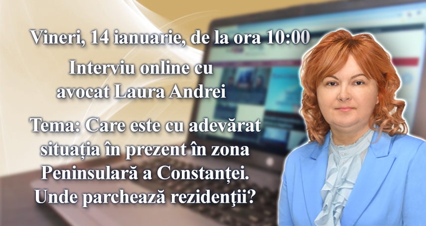 Interviu online cu avocat Laura Andrei:  Care este cu adevarat situatia in prezent in zona Peninsulara a Constantei. Unde parcheaza rezidentii? 
