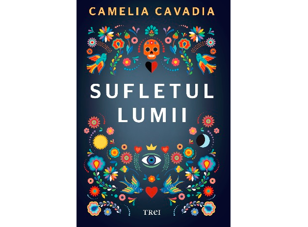 Cartea zilei: Sufletul lumii- Camelia Cavadia
