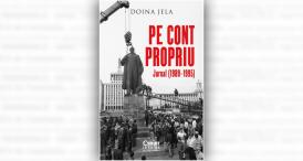 Doina Jela, „Pe cont propriu - jurnal (1989 - 1995)“ „Atunci când ceva se termină, trebuie să ne gândim că ceva începe“            