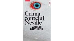 Cartea zilei Crima contelui Neville- Amélie Nothomb
