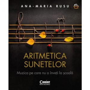 Cartea zilei Aritmetica sunetelor. Muzica pe care nu o înveți la școală - Ana-Maria Rusu