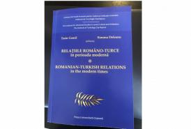 Volumul „Relațiile Româno-Turce în perioada modernă”, lansat în ediție bilingvă română și engleză   