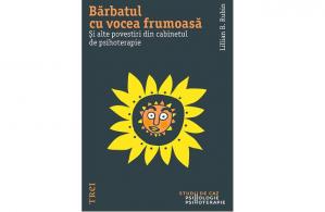 Cartea zilei Bărbatul cu vocea frumoasă. Și alte povestiri din cabinetul de psihoterapie-  Lillian B. Rubin