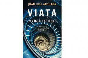 Cartea zilei Viața. Marea Istorie- Juan Luis Arsuaga