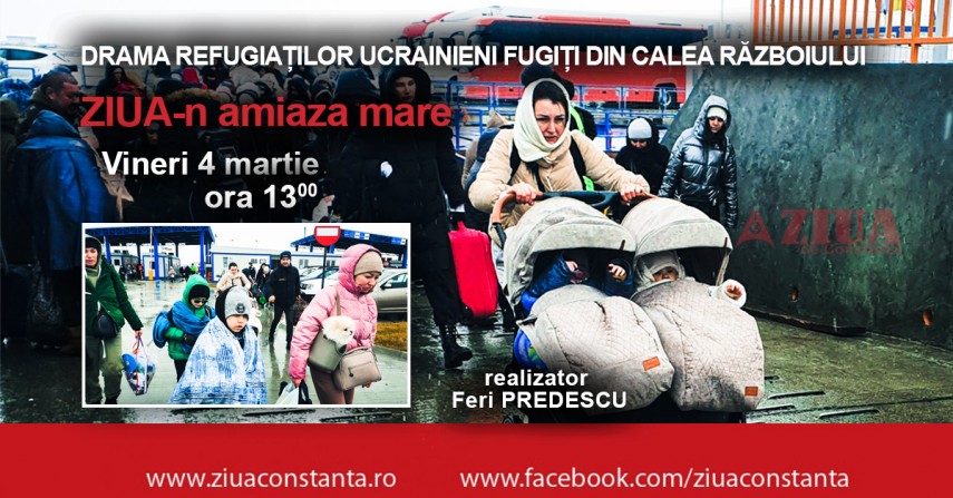 Drama refugiatilor ucraineni fugiti din calea razboiului, la ZIUA-n amiaza mare 
