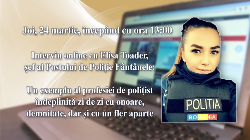 Interviu online cu Elisa Toader, sef al Postului de Politie Fantanele: Un exemplu al profesiei de politist indeplinita zi de zi cu onoare, demnitate, dar si cu un fler aparte 