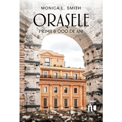 Orașele. Primii 6000 ani, foto: Editura Corint