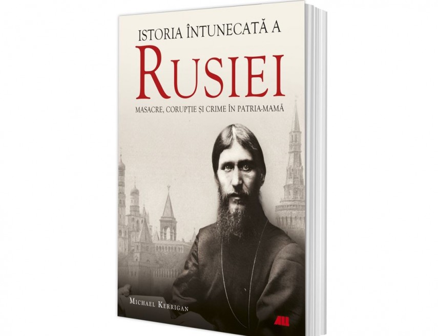 Istoria întunecată a Rusiei. Masacre, corupție și crime în Patria-Mamă, foto: Editura All 