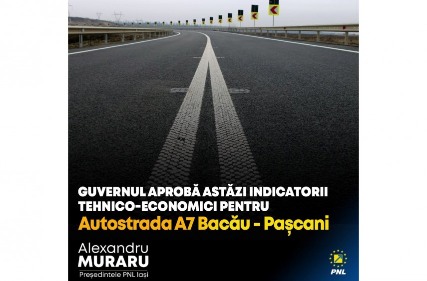 Indicatorii tehnico-economici pentru Autostrada A7 Bacău – Pașcani, adoptați astăzi de către guvernul condus de premier liberal. Foto: Facebook/Alexandru Muraru